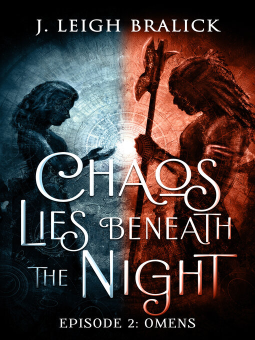 Title details for Chaos Lies Beneath the Night, Episode 2 by J. Leigh Bralick - Available